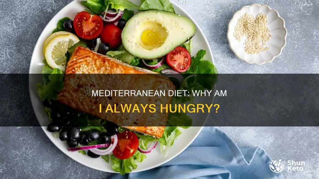 why am i so hungry on the mediterranean diet