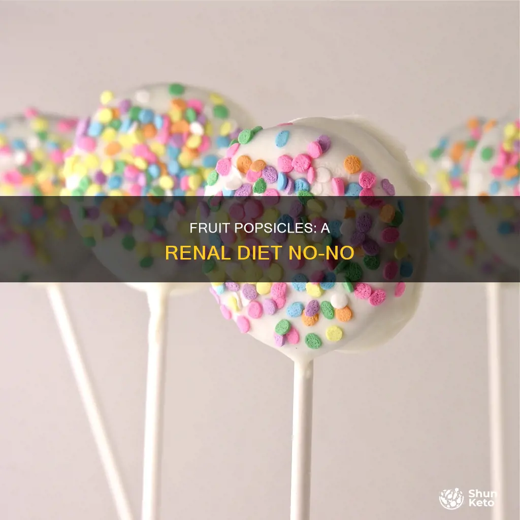 why are fruit popsicles not ok on a renal diet