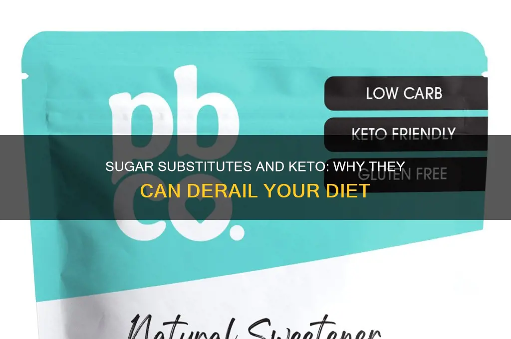 why are sugar substitutes so bad for keto diet