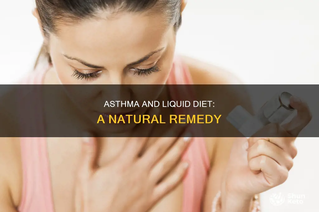 why asthma liquid diet