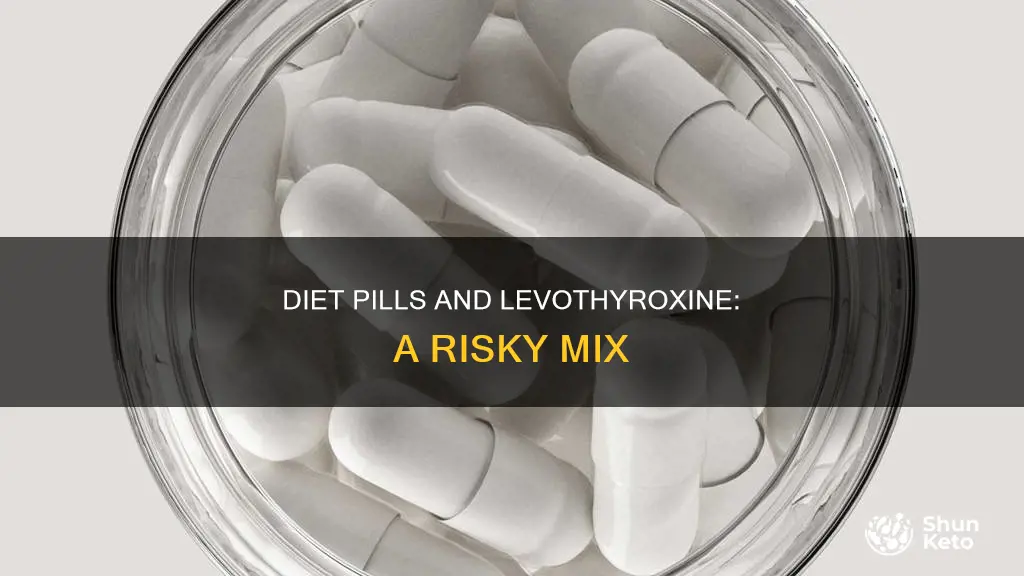 why cant you take levothyroxine diet pills