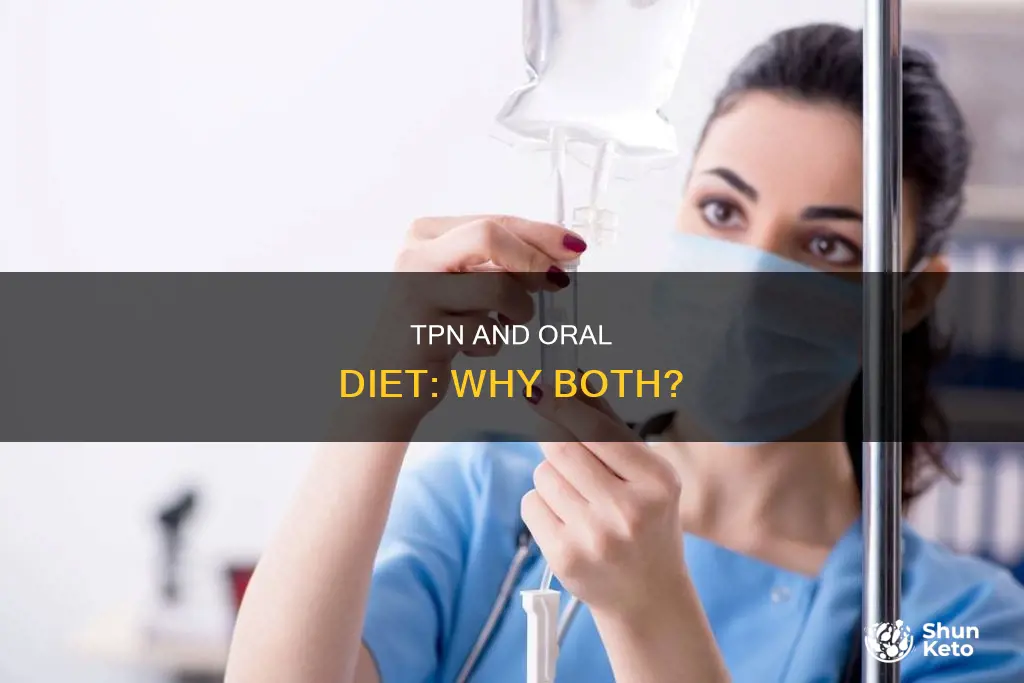 why continue tpn if oral diet allowed