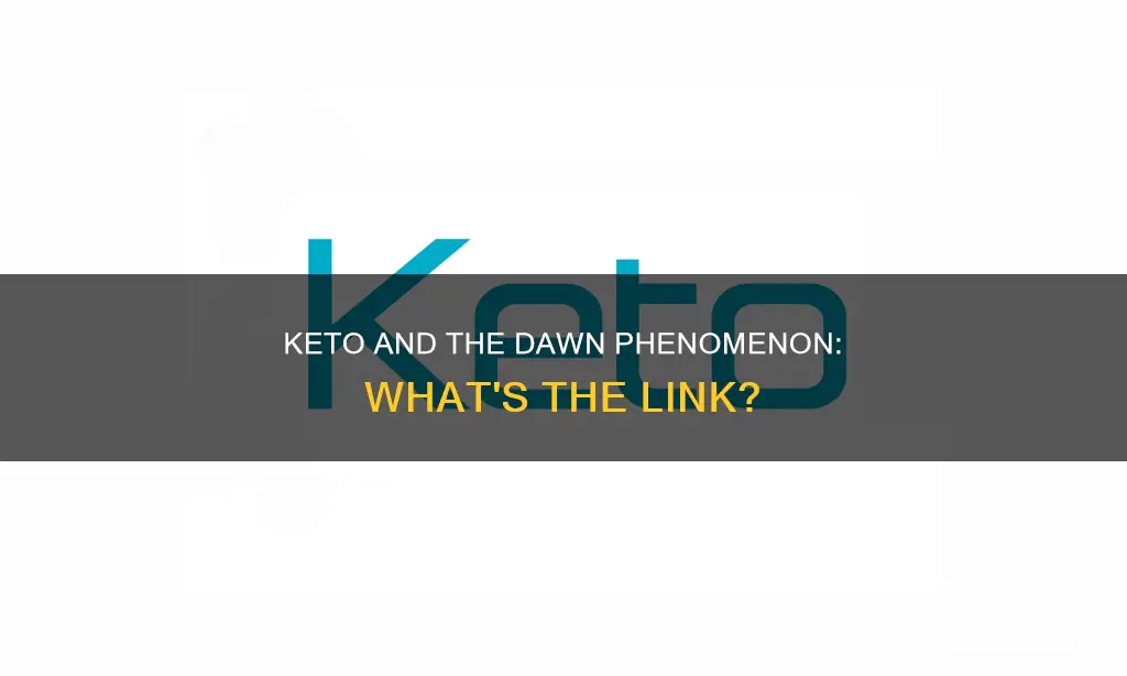 why did dawn phenomenon occur after starting keto