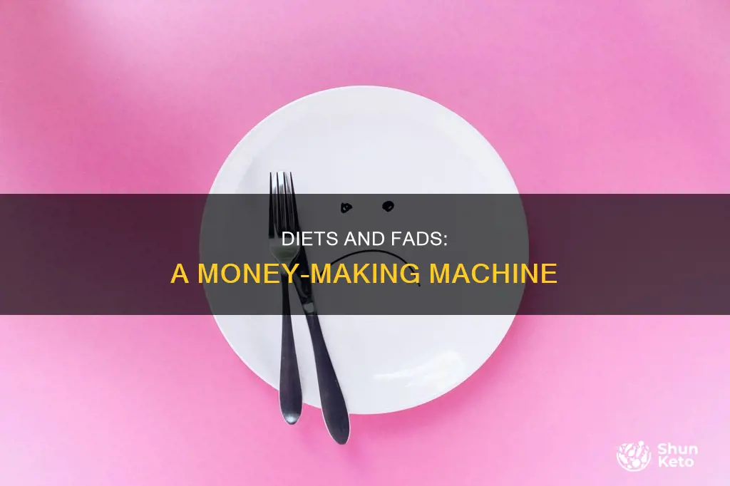 why diets and fads make a lot of money