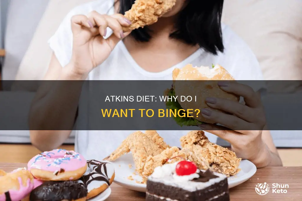 why do i want to binge on atkins diet