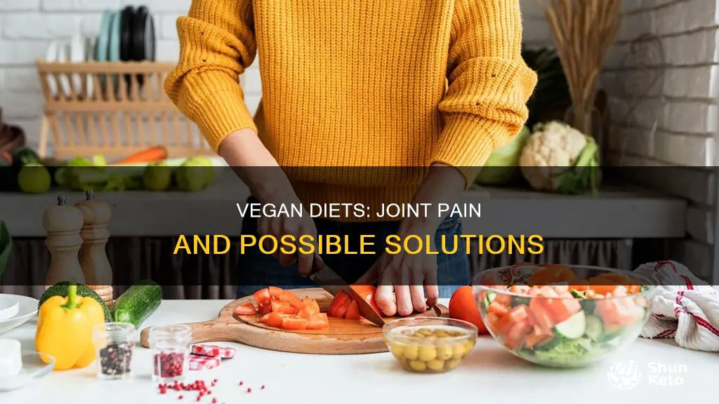 why do joints hurt with vegan diet