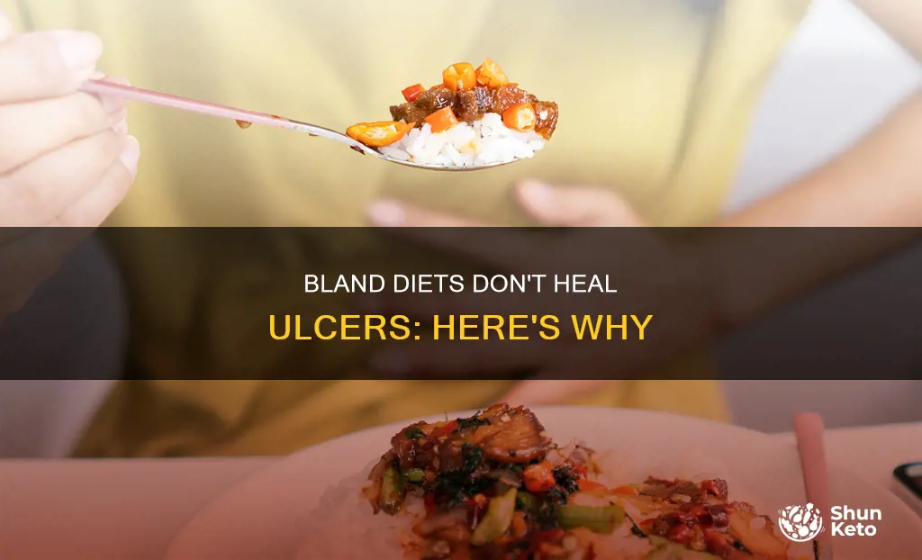why doenst a bland diet help a gastic ulcer