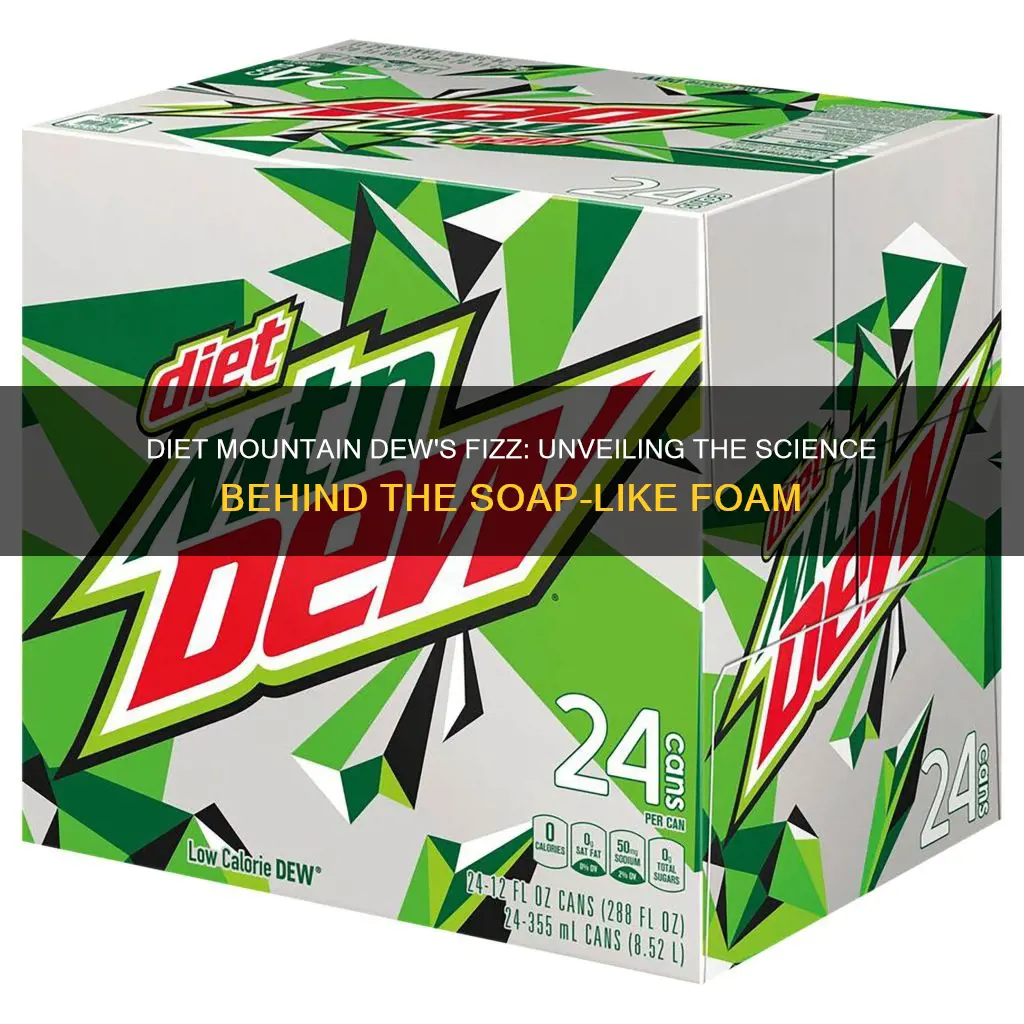 why does diet mt dew foam like soap