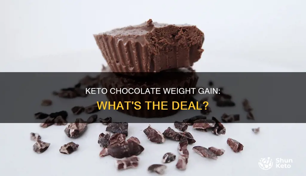 why does keto chocolate make me gain weight