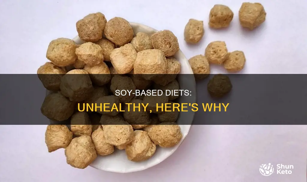 why is a soy based diet unhealth