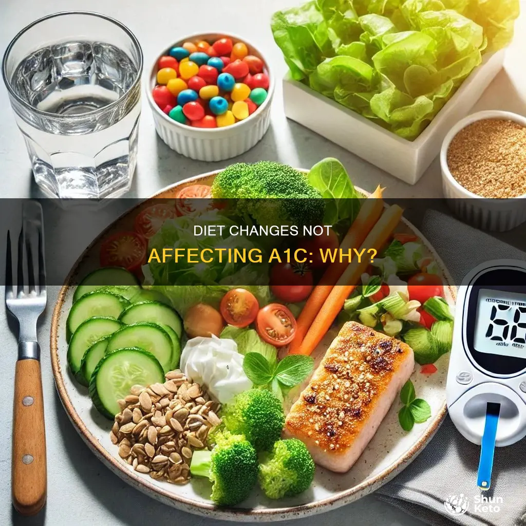 why is a1c not changing even after diet changes