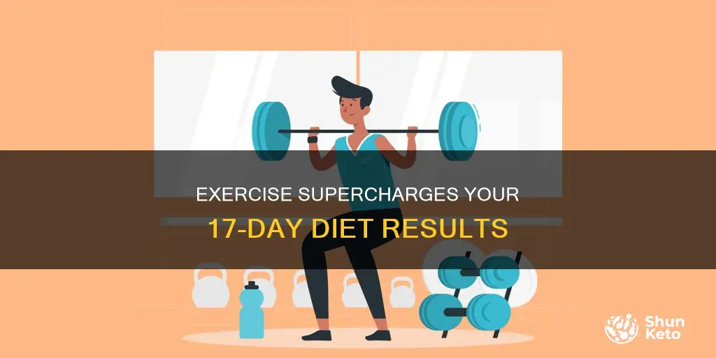 why is exercise important for the 17 day diet