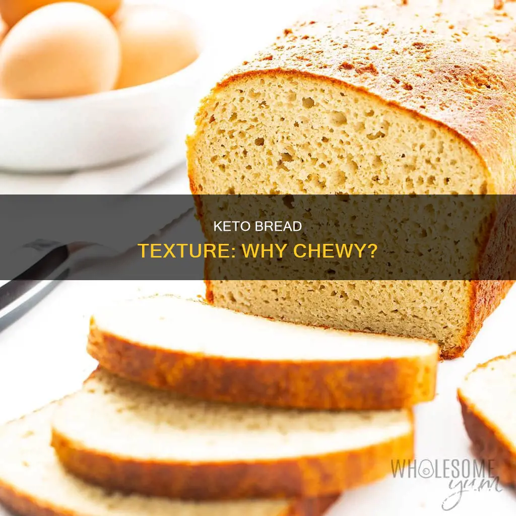 why is keto bread chewy