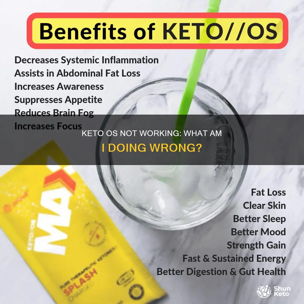 why is keto os not working for me