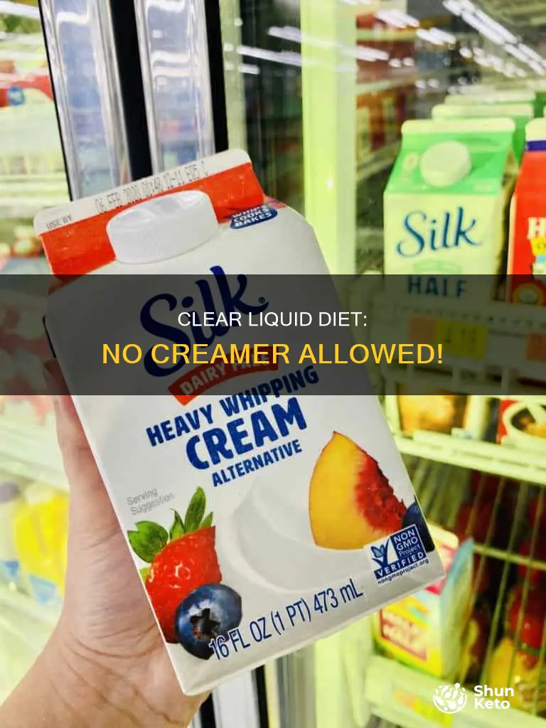 why no creamer on clear liquid diet