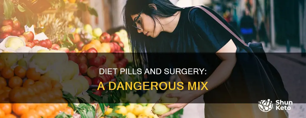 why no diet pills before surgery