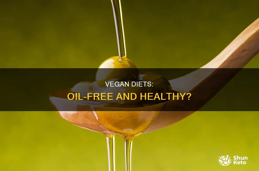 why no oil in vegan diet