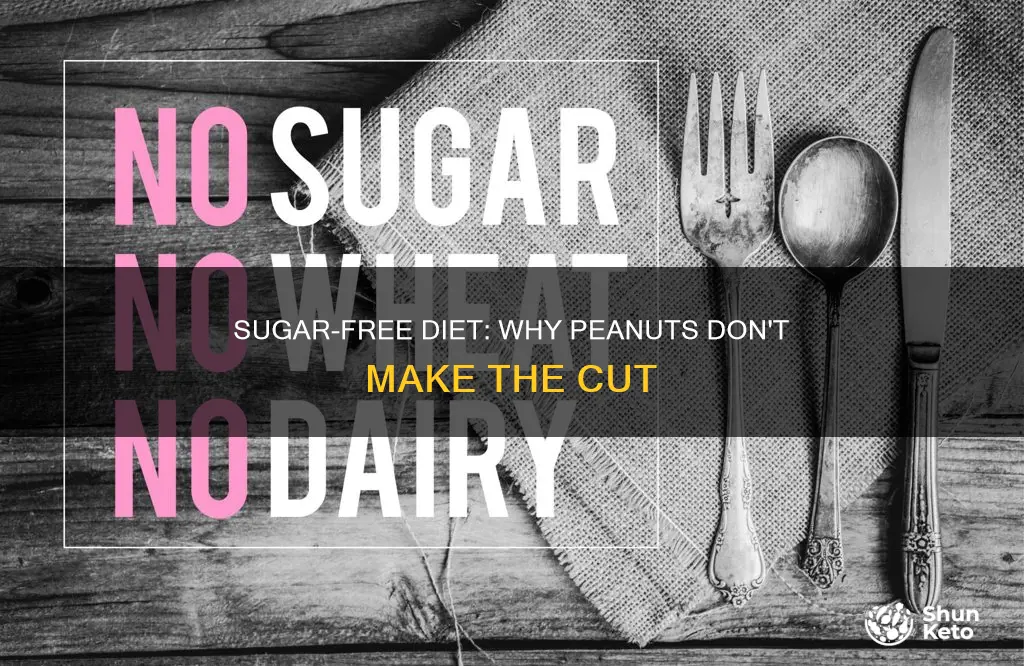 why no peanuts in no sugar diet