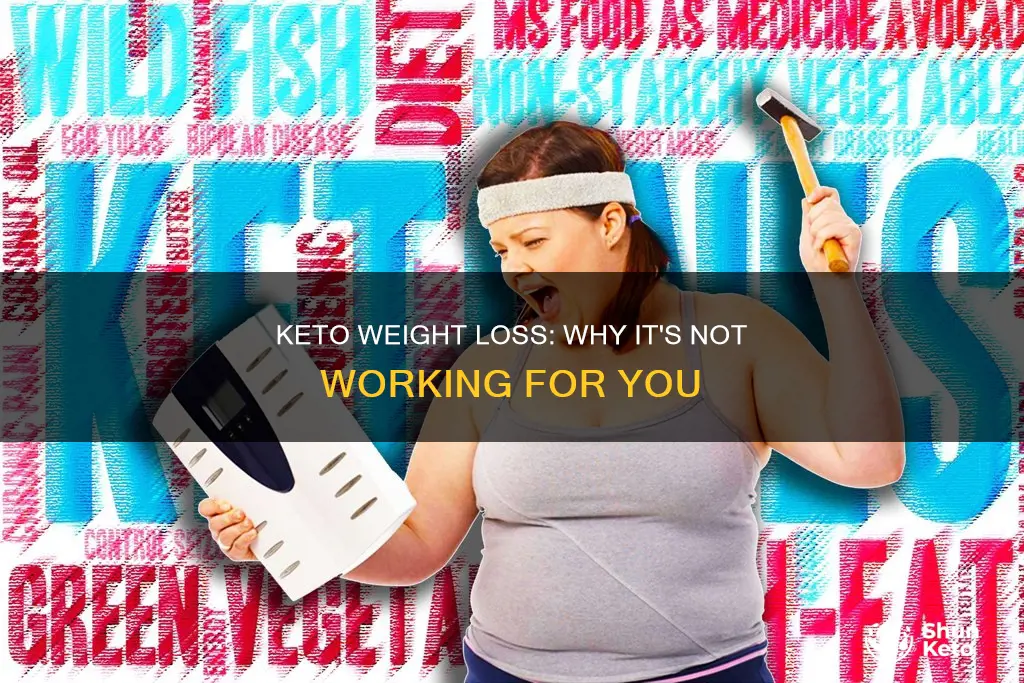 why not losing weight keto