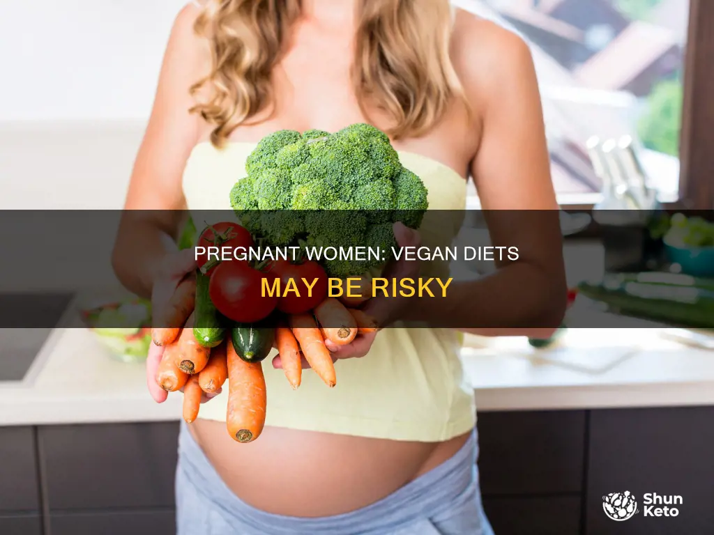 why pregnant women should not go on a vegan diet