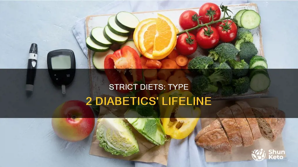 why should type 2 diabetics follow strict diet