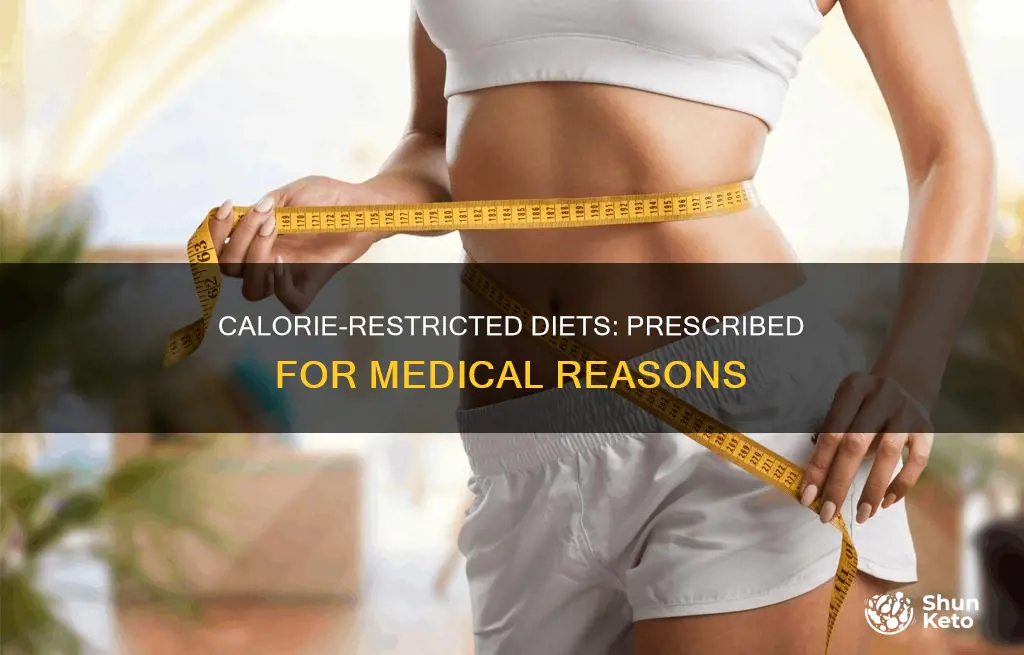why would someone be prescribed a calorie restricted diet