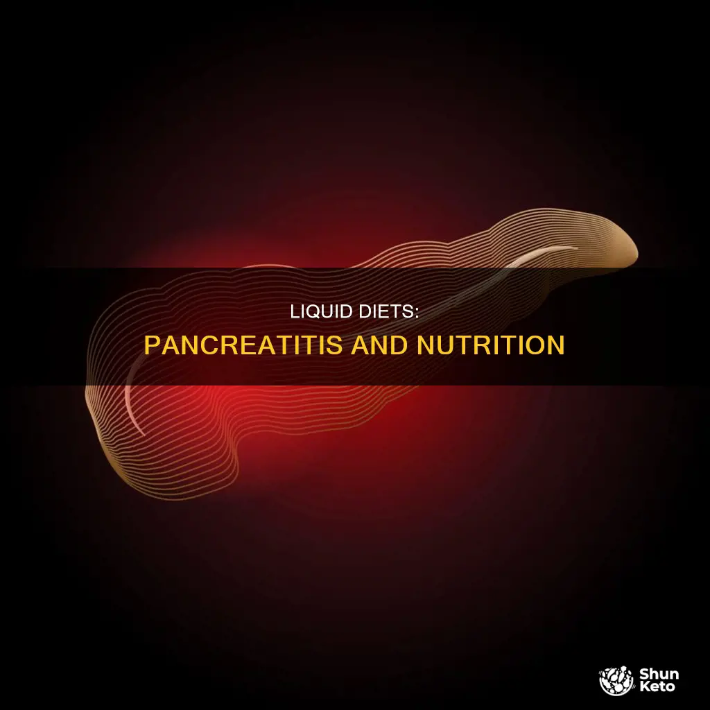 why would someone with pancreatitis be on a liquid diet