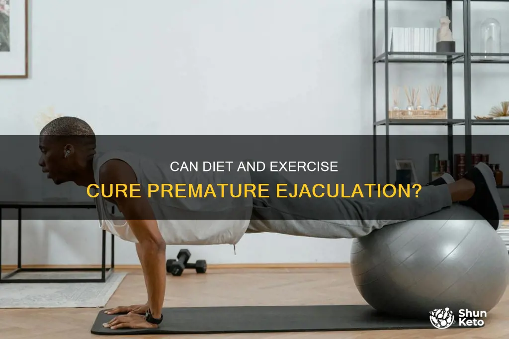 will a change in diet or exercise help premature ejaculation