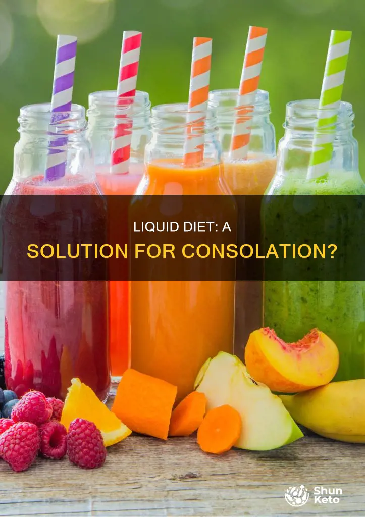 will a liquid diet help consolation