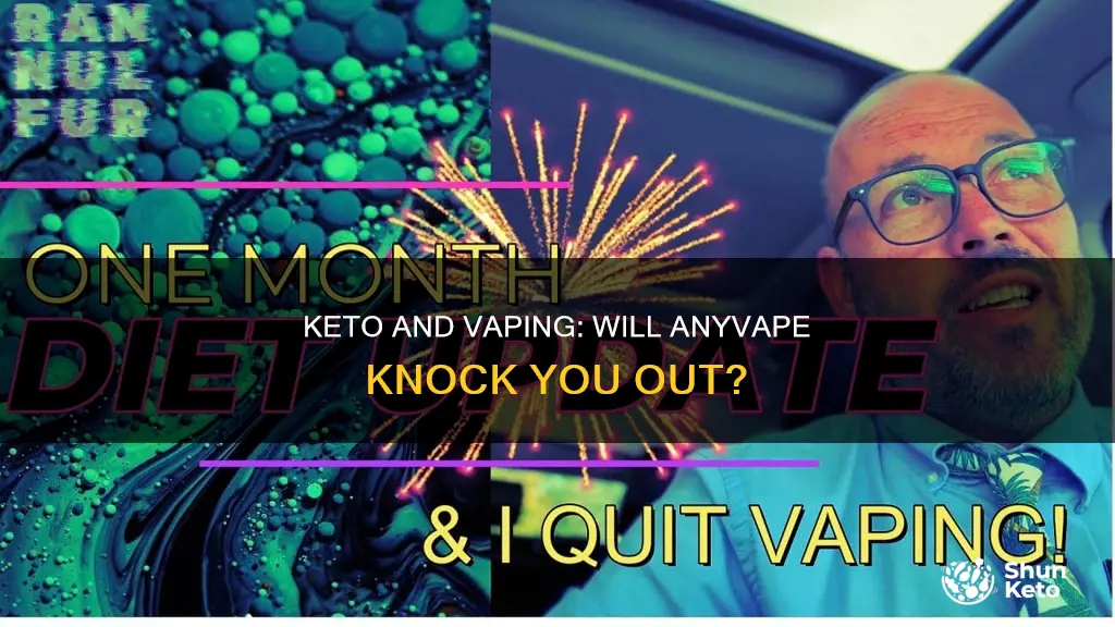 will anyvape knockl out out of keto