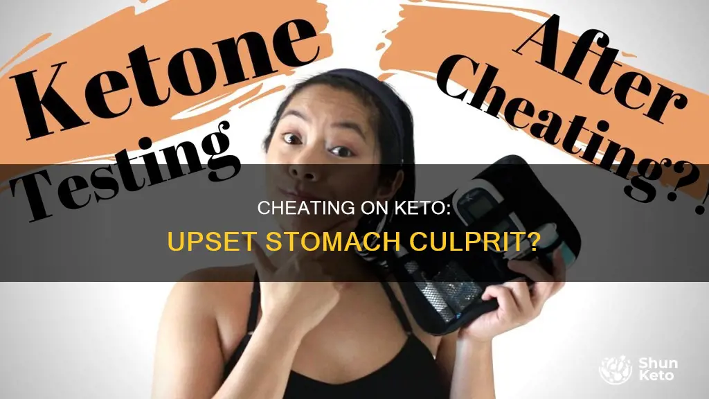 will cheating in keto give me an upset stomach