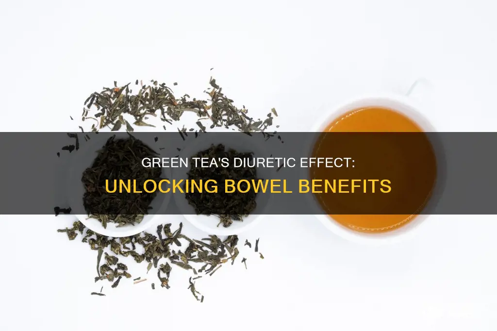 will diet green tea loosen your bowels