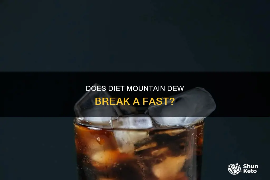 will diet mountain dew break a fast