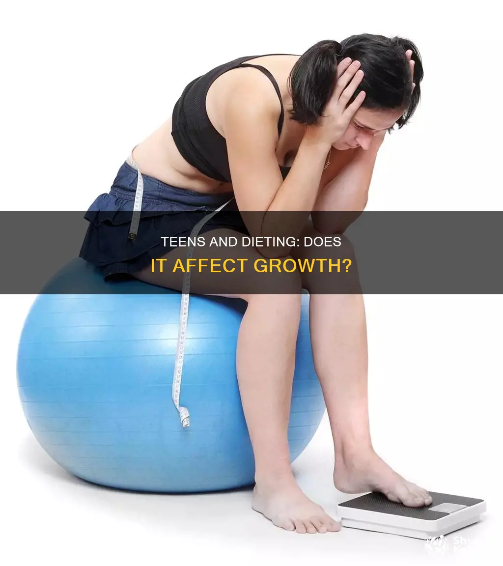 will dieting as a teen stunt my growth