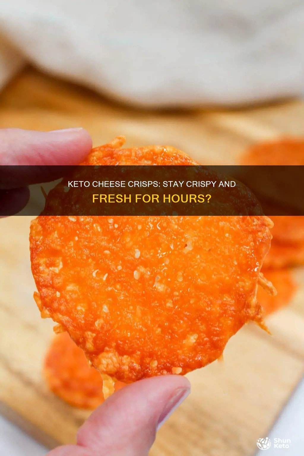 will homemade keto cheese crisp stay crisp for several hours