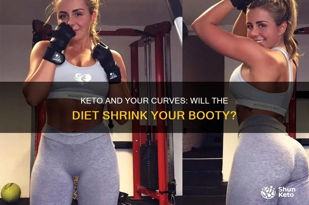 will i lose my booty if i start keto dieting