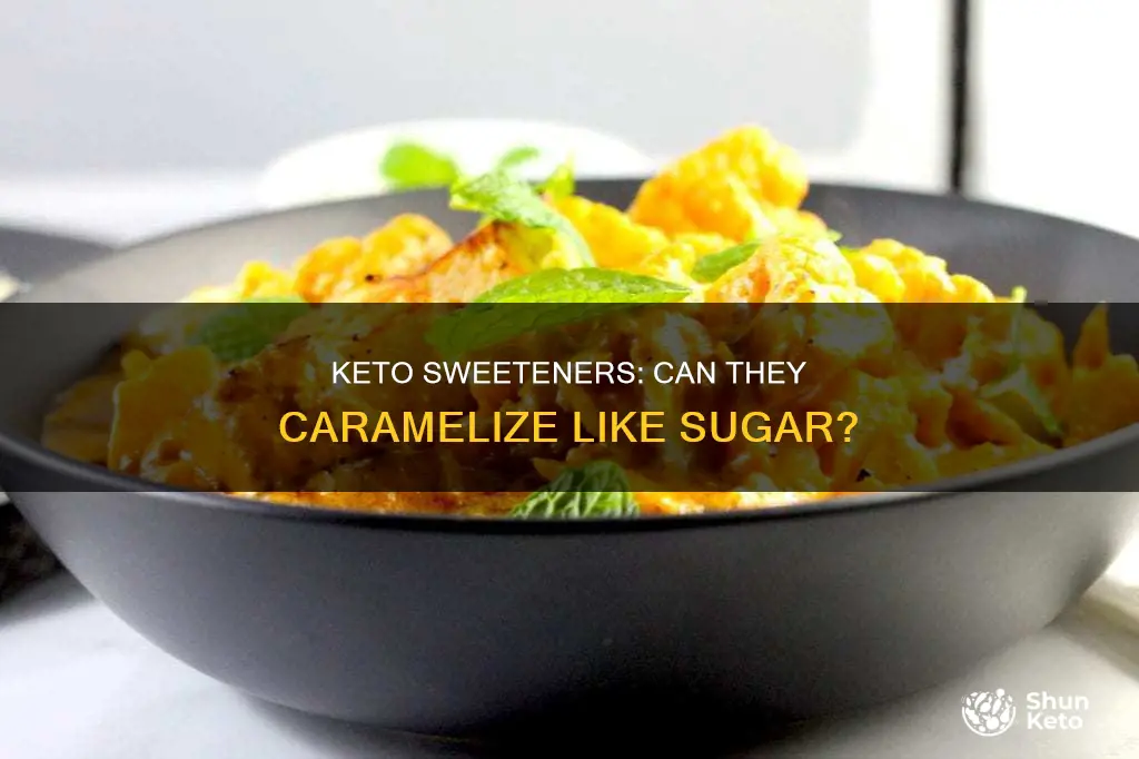 will keto sweeteners caramelize