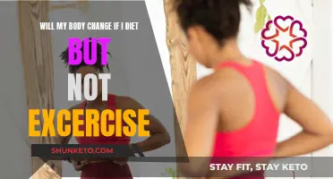Dieting Without Exercise: Will My Body Change?
