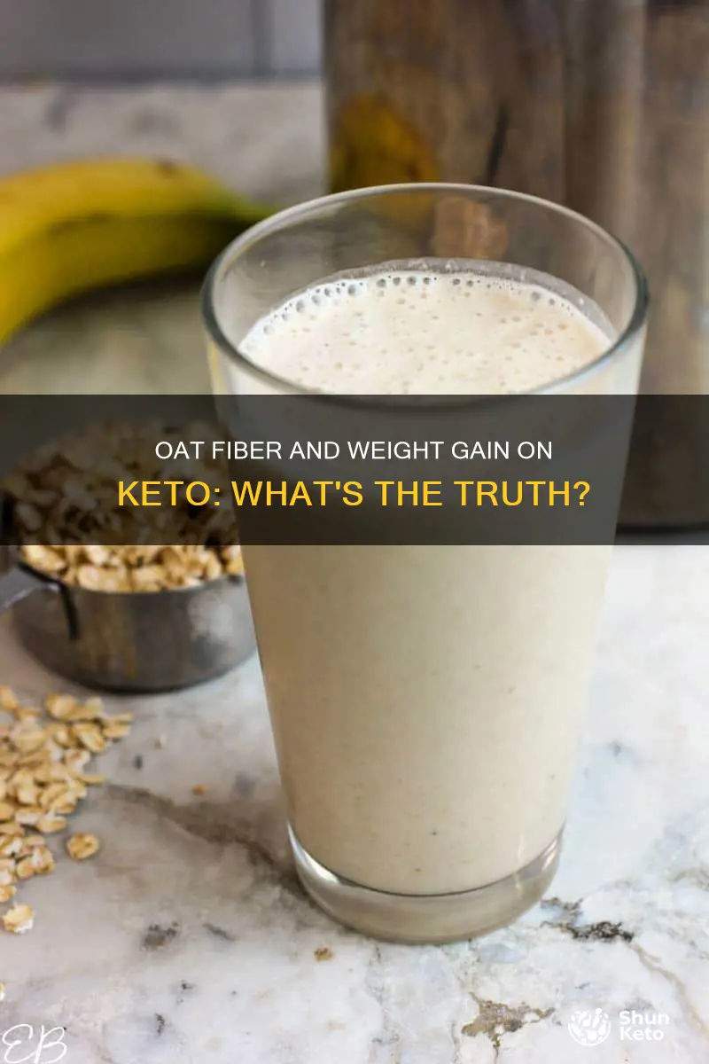 will oat fiber make you gain weight on keto