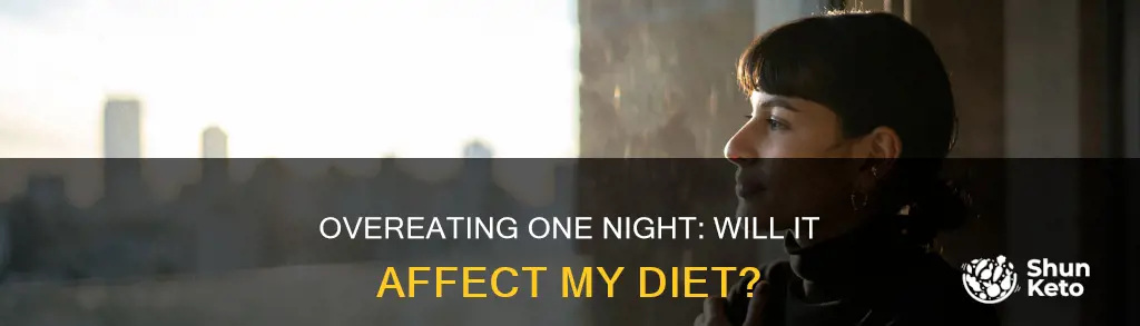 will one night of overeating ruin my diet