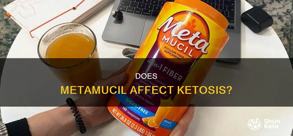 will taking metamucial mess uo keto