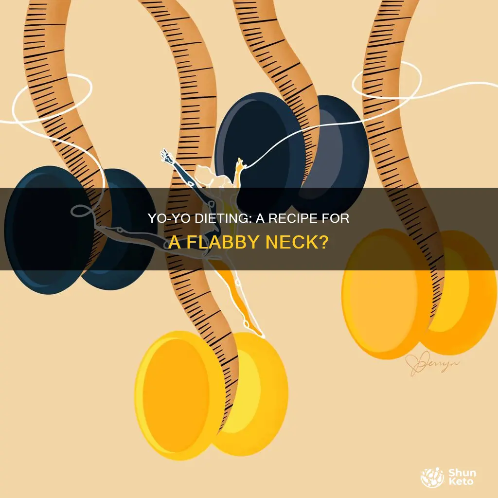 will yoyo dieting cauae a flabby nexk